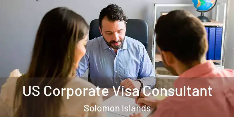  US Corporate Visa Consultant Solomon Islands