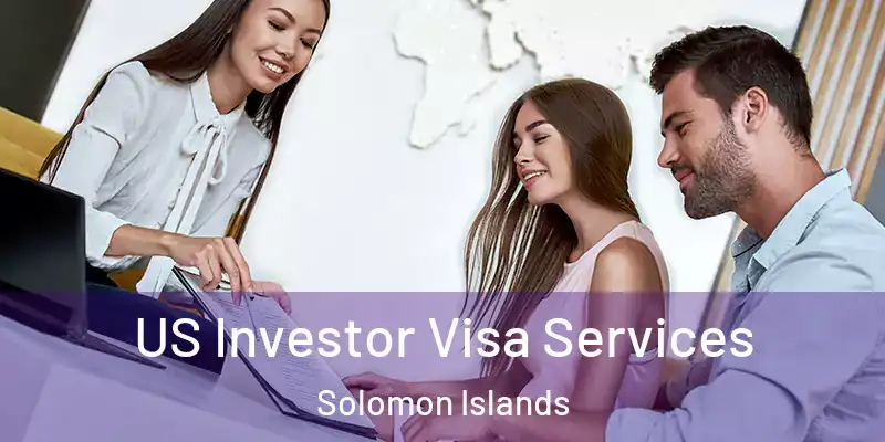  US Investor Visa Services Solomon Islands