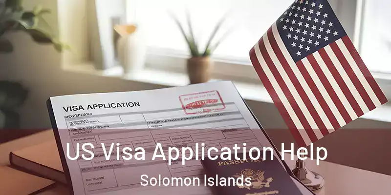  US Visa Application Help Solomon Islands