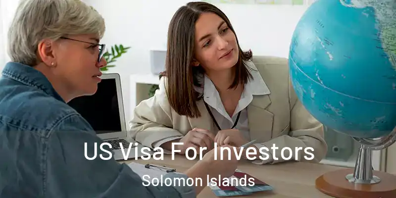  US Visa For Investors Solomon Islands