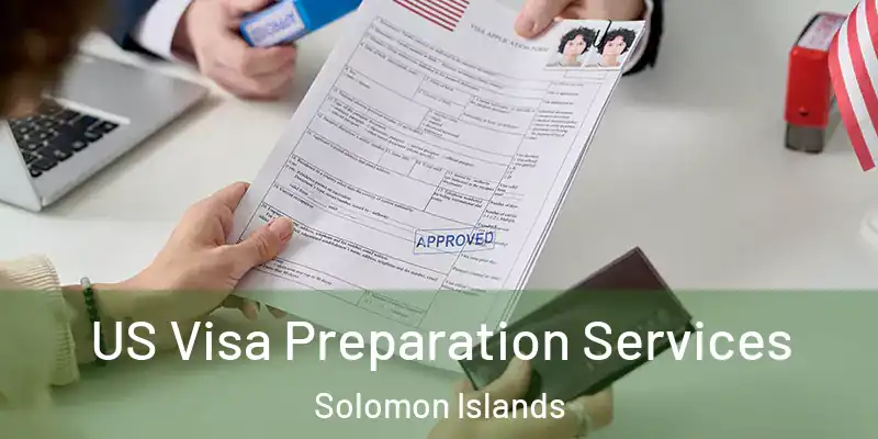  US Visa Preparation Services Solomon Islands