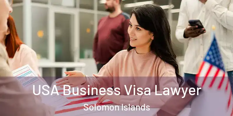  USA Business Visa Lawyer Solomon Islands